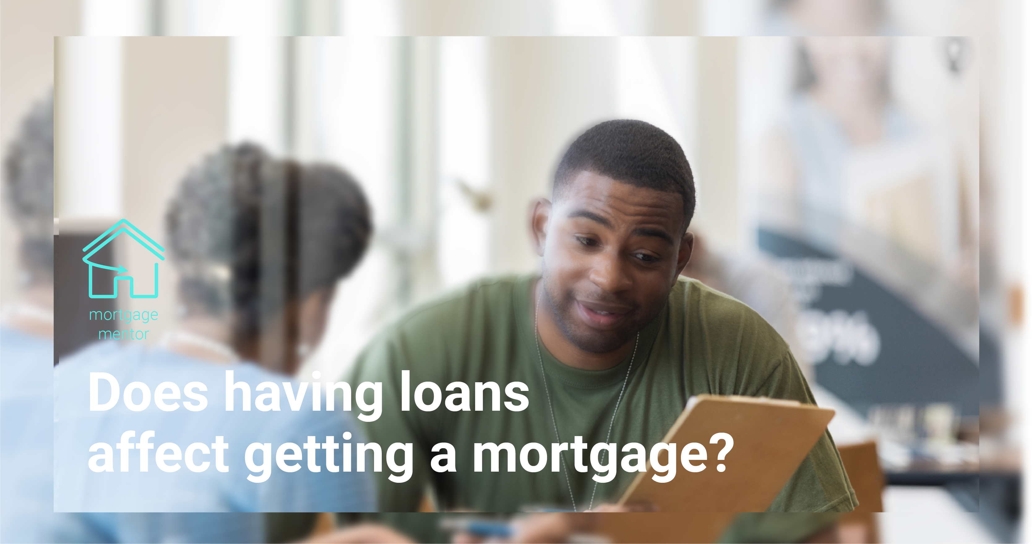 How does having loans affect getting a mortgage? image